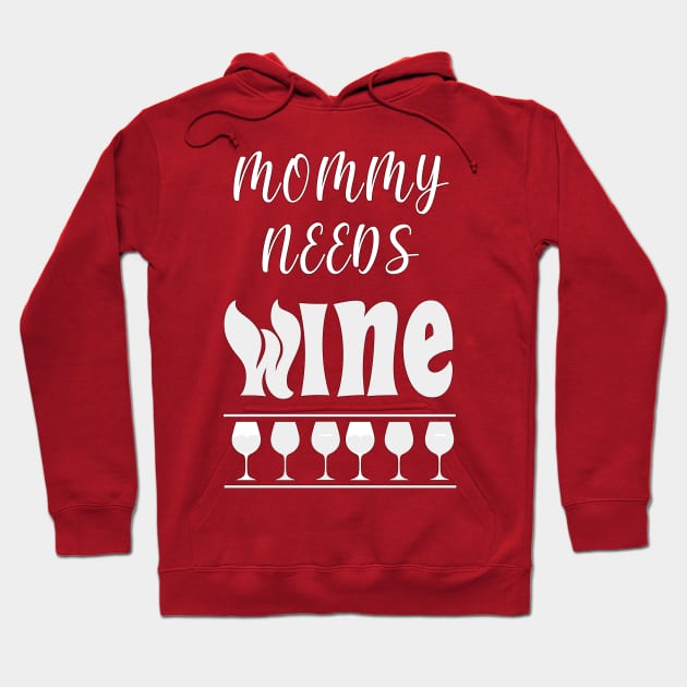 Mommy Needs Wine Funny Mom Design Hoodie by Rossla Designs